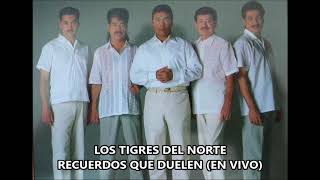 Recuerdos Que Duelen-Los Tigres Del Norte EN VIVO