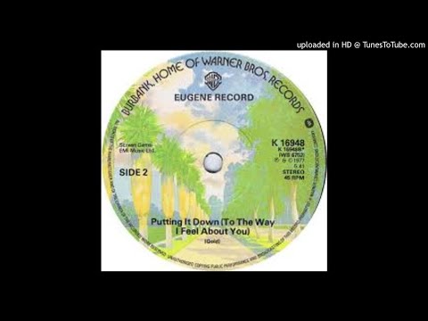 Thumbnail for EUGENE RECORD - PUTTIN' IT DOWN (TO THE WAY I FEEL ABOUT YOU) by Eugene Record