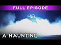 Encounter with the Paranormal | A Haunting Full Episode