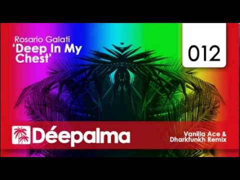 Rosario Galati - Deep In My Chest (Vanilla Ace & Dharkfunkh Remix) - PREVIEW