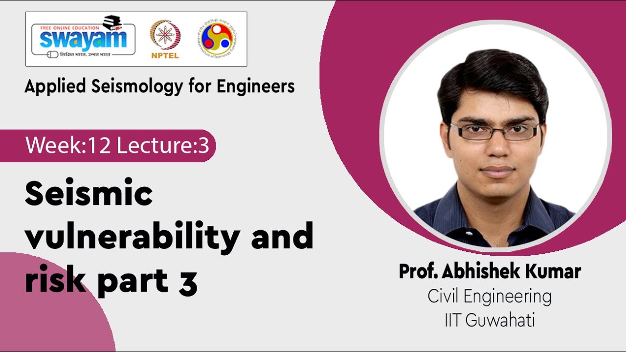 Lec 30: Seismic vulnerability and risk part 3