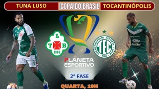 AO VIVO TUNA LUSO X TOCANTINÓPOLIS | 2ª FASE DA COPA DO BRASIL - 04/03/2026