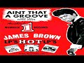 James Brown - Ain't That A Groove (parts 1 & 2)