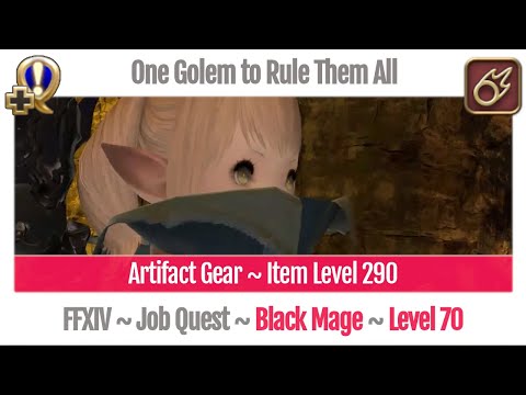 FFXIV Black Mage Level 70 Job Quest ~ Stormblood ~ One Golem to Rule Them All