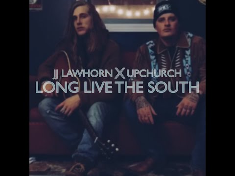 JJ Lawhorn x Upchurch - "Long Live The South" - Official Audio