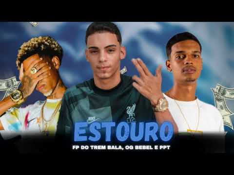 FP Do Trem Bala, OG Bebel e PPT - ESTOURO (Prévia)