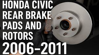 How to Replace Rear Brake Pads and Rotors on Honda Civic 2006–2011