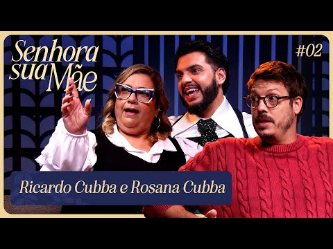 RICARDO CUBBA E ROSANA | SENHORA SUA MÃE EP. 2 TEMP. 2