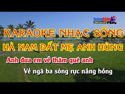 Hà Nam Đất Mẹ Anh Hùng|| Karaoke Nhạc Sống hay nhất 2017  || Âm thanh sống động || Hình ảnh Full HD