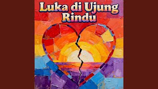 Download lagu Luka di Ujung Rindu mp3 Download lagu Luka di Ujung Rindu mp3