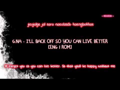 G.Na - I'll back off so you can live better [Eng | Rom]