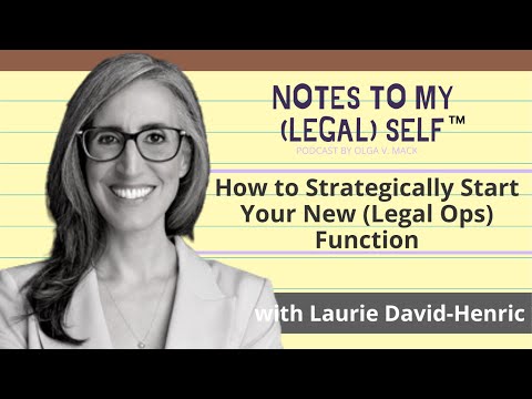 Season 5, Episode 18: How to Strategically Start Your New (Legal Ops) Function (Laurie David-Henric)