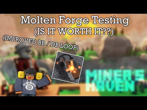 Miners Haven: Molten Forge testing (IS IT WORTH IT?) (Improve BBB/DB LOOP)