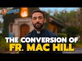 The Powerful Conversion of Fr. Mac Hill | The Catholic Talk Show