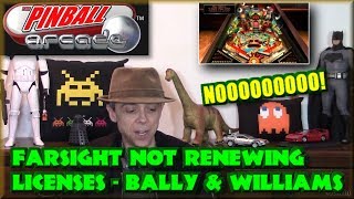 Farsight Sudios not renewing Pinball licenses with Bally and Williams! - Nooooooooo !!!