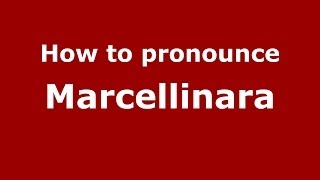 How to pronounce Marcellinara