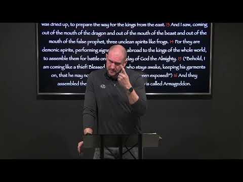 Revelation 16:12-21...Armageddon: The Final Battle & Final Judgment (Bowls 6 & 7)