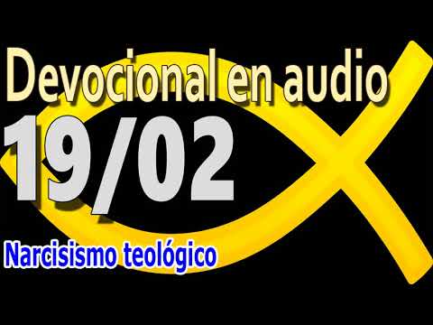 Devocional en audio 19/02 - Narcisismo teológico