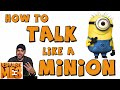 How To TALK LIKE A MINION Minion Voices Made Easy
