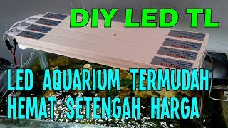 Membuat Lampu Aquarium dengan LED TL (Sangat Mudah)