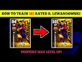 R. LEWANDOWSKI eFootball 2024 | Train Players To Max Rating eFootball 24 Player Level Training Guide