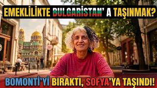 "Burada Özgürlüğü ve Huzuru Buldum" | Sofya'da Emekli Olmak