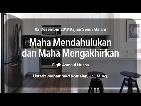 Fiqih Asmaul Husna - Maha Mendahulukan dan Maha Mengakhirkan | Ustadz Muhammad Romelan, Lc., M.Ag.