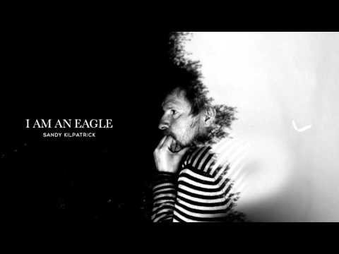 Sandy Kilpatrick - I am An Eagle (Official Audio)