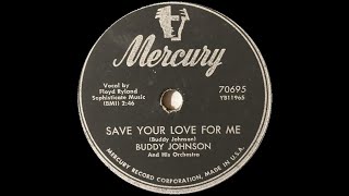 Buddy Johnson &amp; His Orch. ft. Floyd Ryland - Save Your Love For Me