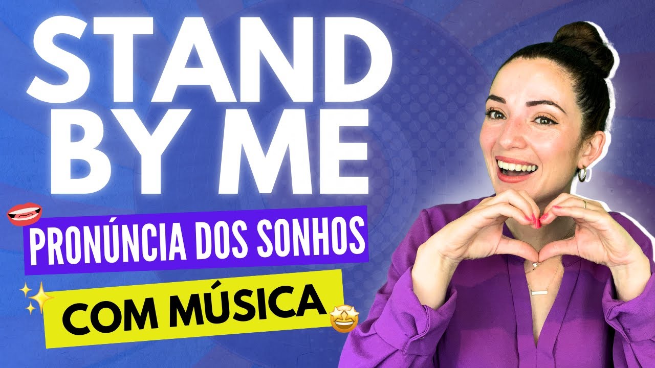 STAND BY ME 🎶 Pronúncia em Inglês com Música