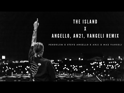The Island x Angello, AN21, Vangeli Remix (STWK Mashup)[Version 1]