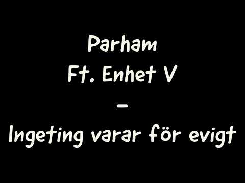 Parham ft. Enhet V - Ingenting varar för evigt