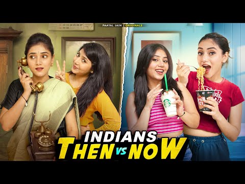 Indians Then Vs Now | The Paayal Jain