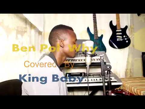 Ben Pol Feat Harmonize - Why cover by King Baby