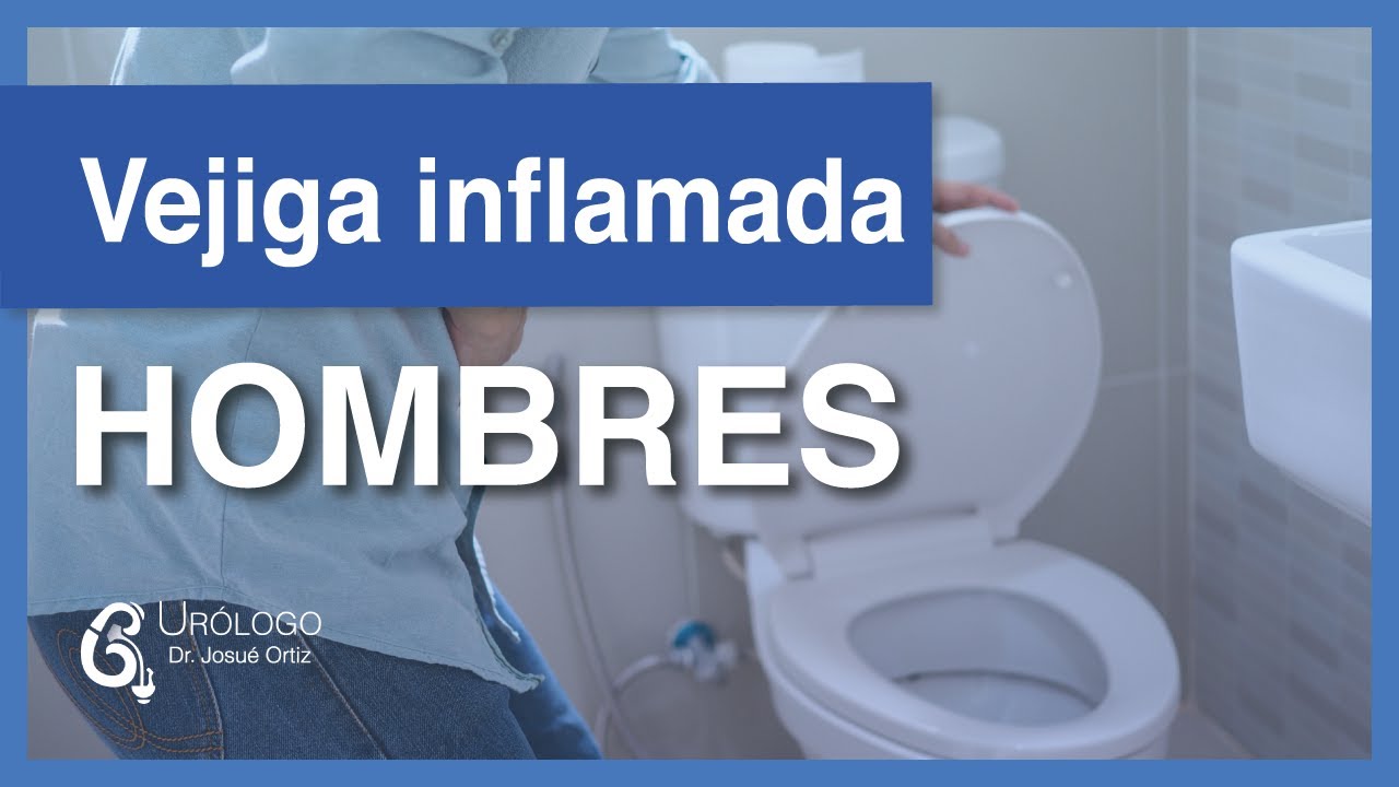 VEJIGA INFLAMADA en HOMBRES - URÓLOGO Josué Ortiz