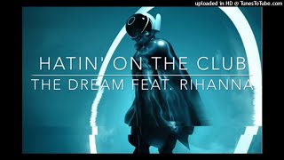 Rihanna Ft. The Dream - Hatin On The Club (DJ Chello RMX) 2021