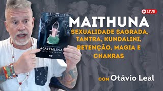 MAITHUNA: Sexualidade Sagrada, Tantra, Kundalini, Retenção, Magia e Chakras