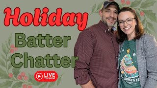 LIVE REPLAY - Holiday Batter Chatter