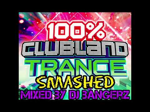 Clubland Trance 2023 : Smashed 🔥