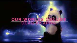 Dead by April - Our Worlds Collide (Lyrics/ Lyric video)