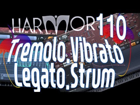 Harmor 110: Tremolo, Vibrato, Legato, Strum