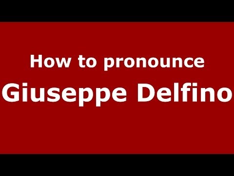 How to pronounce Giuseppe Delfino (Italian/Italy)  - PronounceNames.com