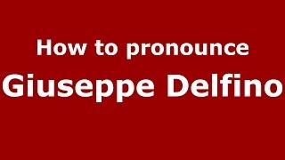 How to pronounce Giuseppe Delfino