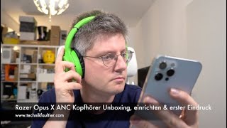 Razer Opus X ANC Kopfhörer Unboxing, einrichten & erster Eindruck