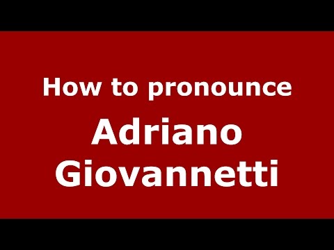 How to pronounce Adriano Giovannetti (Italian/Italy)  - PronounceNames.com