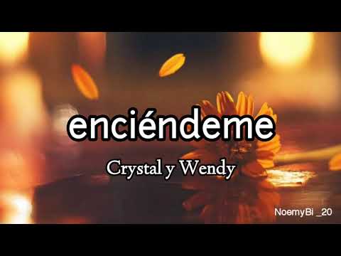 Enciendeme - Crystal y Wendy (letra)