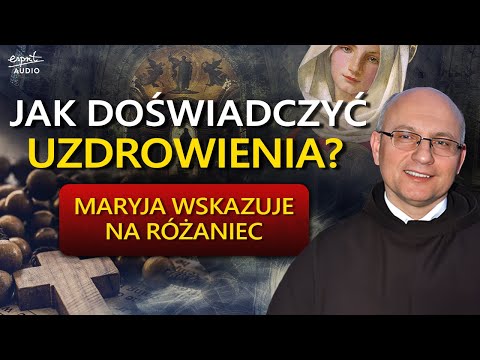 MARY - OUR ADVOCATES. How does the Rosary open us to healing? - Fr. Józef Witko