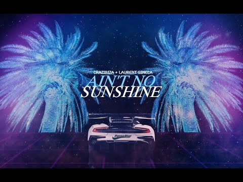 Crazibiza, Laurent Simeca - Ain't No Sunshine (Radio Mix)