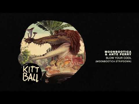 Moonbootica & Ante Perry - Blow Your Cool (Moonbootica Stripdown)  Remix [Kittball]