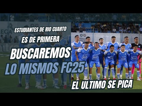 ESTUDIANTES DE RIO CUARTO ES DE PRIMERA - ESPERO QUE NOSOTROS TAMBIEN FC25 y capaz otros juegos